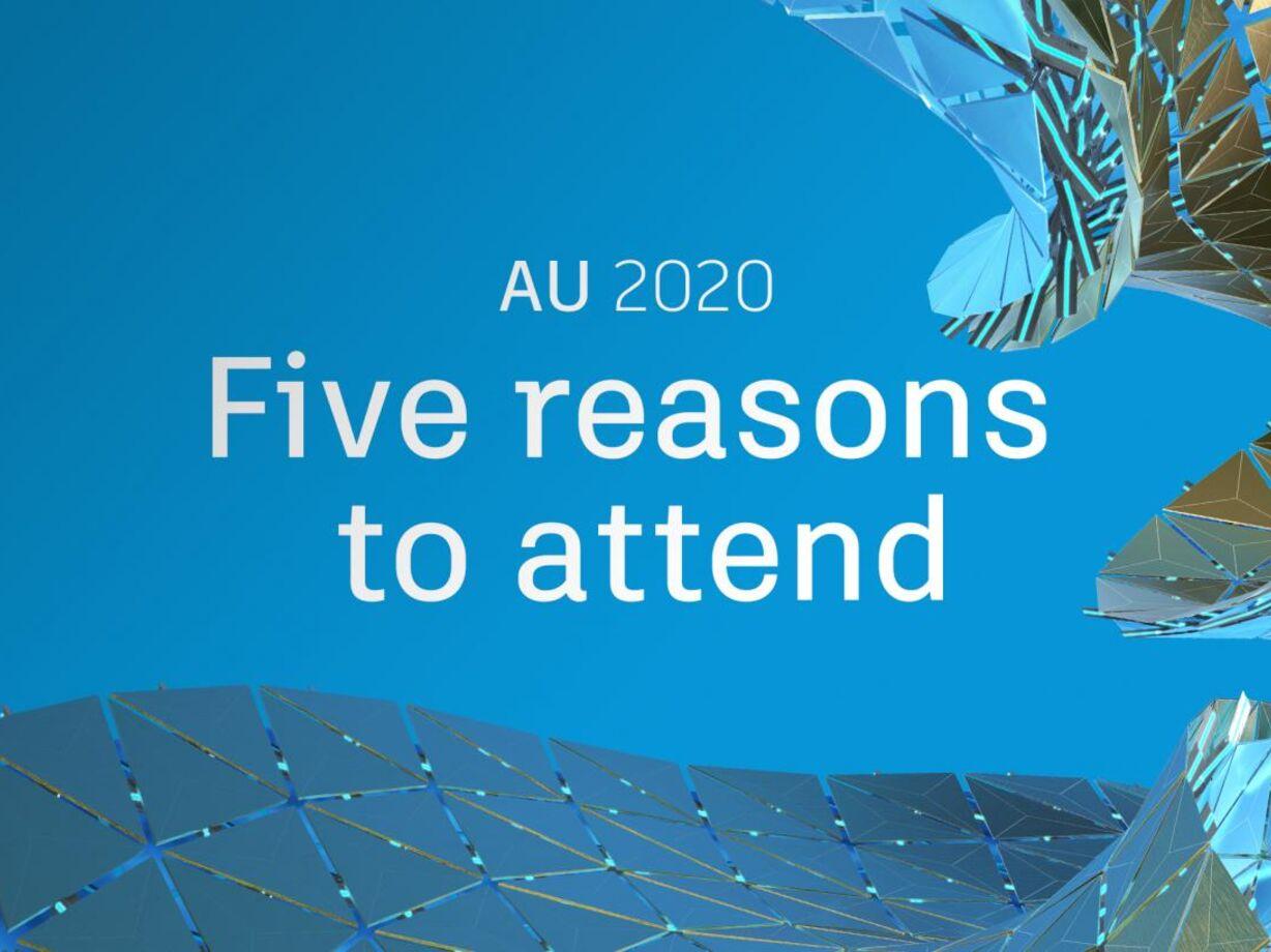 Five Reasons to Attend AU 2020