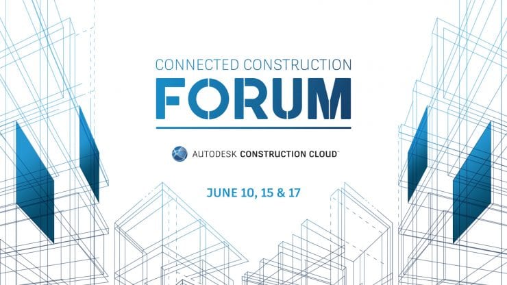 The Autodesk Connected Construction Forum — Register Now!