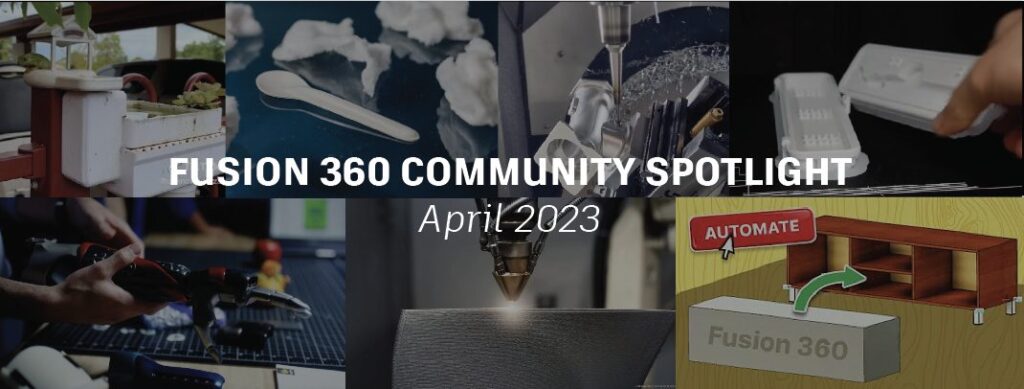 Fiution 360 Fusion 360 Community Spotlight - April 2023 - Fusion Blog